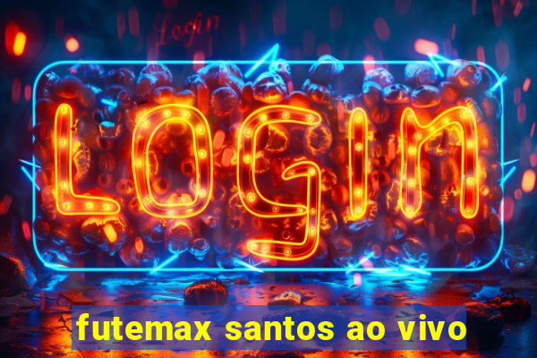 futemax santos ao vivo